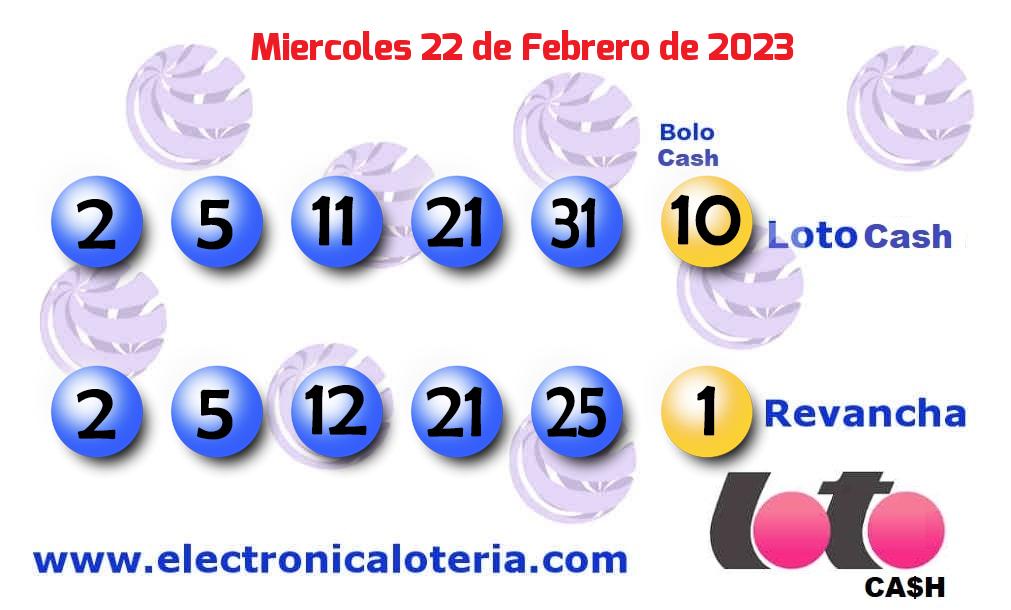 Loto Cash y Revancha del Miércoles 22 de Febrero de 2023