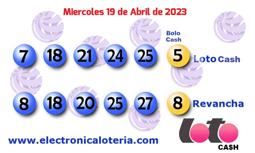 Loto Cash y Revancha del Miércoles 19 de Abril de 2023