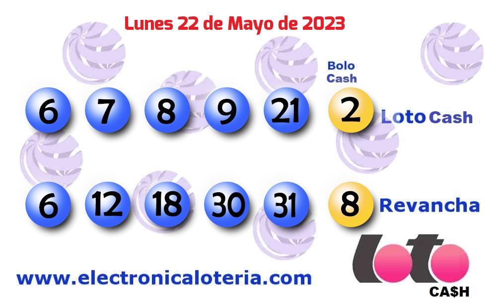 Loto Cash y Revancha del Lunes 22 de Mayo de 2023