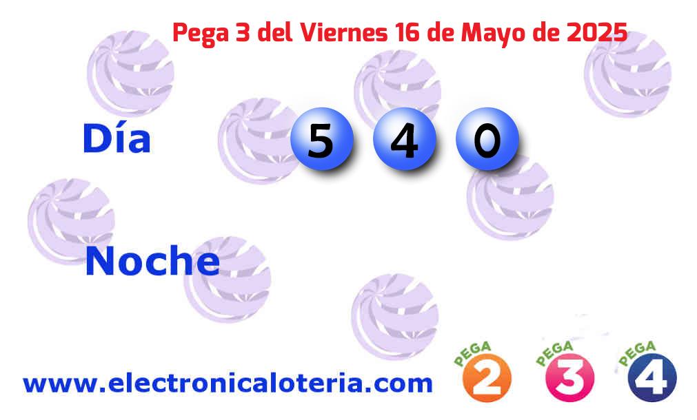 Pega 3 día del Viernes 16 de Mayo de 2025