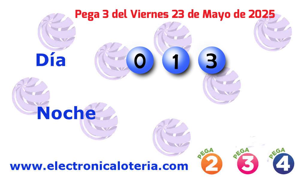 Pega 3 día del Viernes 23 de Mayo de 2025